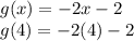 g(x)=-2x-2\\g(4)=-2(4)-2\\