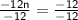 \sf{ \frac{ - 12n}{  - 12}  =  \frac{ - 12}{ - 12} }