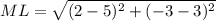 ML=\sqrt{(2-5)^2+(-3-3)^2 }