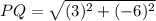 PQ=\sqrt{(3)^2+(-6)^2 }
