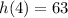 h(4) = 63