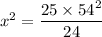 x^2 = \dfrac{25 \times 54^2}{24}