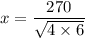 x =\dfrac{270}{\sqrt{4 \times 6}}