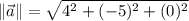 \|\vec a \|=\sqrt{4^{2}+(-5)^{2}+(0)^{2}}