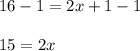 16-1=2x+1-1\\\\15=2x