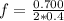 f =  \frac{ 0.700 }{2 *  0.4   }