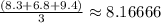 \frac{(8.3+6.8+9.4)}{3} \approx 8.16666