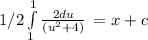 1/2   \int\limits^1_1 {\frac{2du}{(u^2+4)} } \,   = x + c