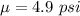 \mu =  4.9 \ psi