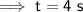 \sf \implies t = 4 \ s