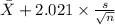 \bar X+2.021 \times {\frac{s}{\sqrt{n} } }