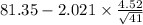 81.35-2.021 \times {\frac{4.52}{\sqrt{41} } }