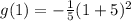 g(1) = -\frac 15(1 +5)^2