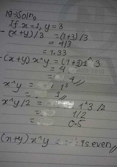 19) If x an y are odd numbers which of the following is even?

a)(X+y)/3b) (x+y) x^y c) x^yd)x^y/2