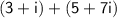 \sf{(3 + i) + (5 + 7i)}