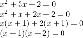 x^2+3x+2=0\\x^2+x+2x+2=0\\x(x+1)+2(x+1)=0\\(x+1)(x+2)=0