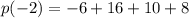 p( - 2) =  - 6 + 16  + 10 + 8