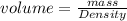 volume =  \frac{mass}{Density}