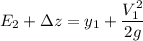 E_2 + \Delta z=y_1 + \dfrac{V_1^2}{2g}