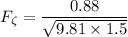 F _{\zeta} = \dfrac{0.88}{\sqrt{9.81 \times 1.5}}
