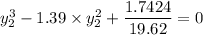 y^3_2 - 1.39 \times y^2_2 + \dfrac{1.7424}{19.62}=0