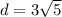 d = 3\sqrt{5}