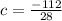 c=\frac{-112}{28}