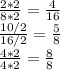 \frac{2*2}{8*2} =\frac{4}{16}  \\\frac{10/2}{16/2} =\frac{5}{8} \\\frac{4*2}{4*2}=\frac{8}{8}