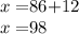 x=$86+$12\\ x=$98