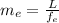 m_e  =  \frac{L }{f_e }