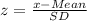 z = \frac{x - Mean}{SD}