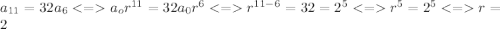 a_{11}=32a_6a_or^{11}=32a_0r^6r^{11-6}=32=2^5r^5=2^5r=2