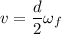 v=\dfrac{d}{2}\omega_{f}