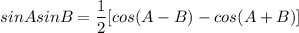 sinAsin B = \dfrac{1}{2}[cos (A-B) -cos (A+B)]