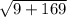 \sqrt{9+169}