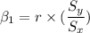 \beta_1 = r \times ( \dfrac{S_y}{S_x})