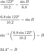 \dfrac{\sin 122^o}{10.2}=\dfrac{\sin B}{6.8}\\\\\\\dfrac{6.8\sin 122^o}{10.2}=\sin B\\\\\\\sin^{-1}\bigg(\dfrac{6.8\sin 122^o}{10.2}\bigg)=B\\\\\\34.4^o=B