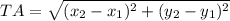 TA = \sqrt{(x_2 - x_1)^2 + (y_2 - y_1)^2}