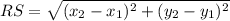 RS = \sqrt{(x_2 - x_1)^2 + (y_2 - y_1)^2}