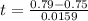 t =  \frac{0.79 - 0.75 }{0.0159}