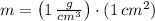m = \left(1\,\frac{g}{cm^{3}} \right)\cdot (1\,cm^{2})