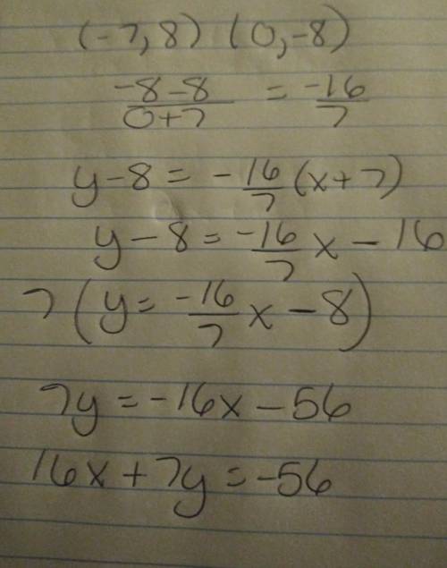 Determine the standard form of the equation of the line that passes through (-7,8) and (0,-8)