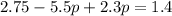 2.75-5.5p+2.3p=1.4