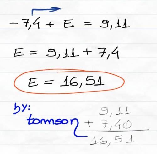 (-7.4)+e=9.11 what is e