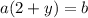 a(2 + y)= b