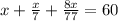 x + \frac{x}{7} + \frac{8x}{77} = 60