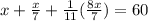 x + \frac{x}{7} + \frac{1}{11} (\frac{8x}{7}) = 60