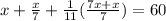 x + \frac{x}{7} + \frac{1}{11} (\frac{7x + x}{7}) = 60