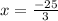 x=\frac{-25}{3}