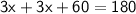 \sf{3x + 3x + 60 = 180}